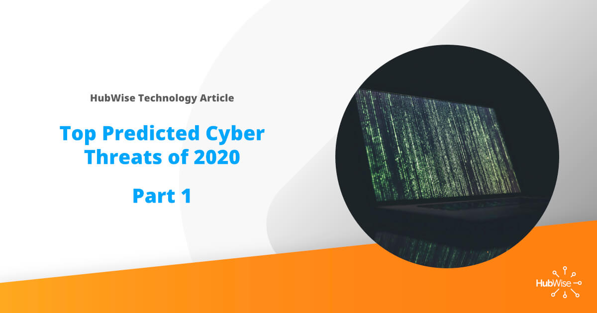Top Predicted Cyber Threats of 2020 – Part 1